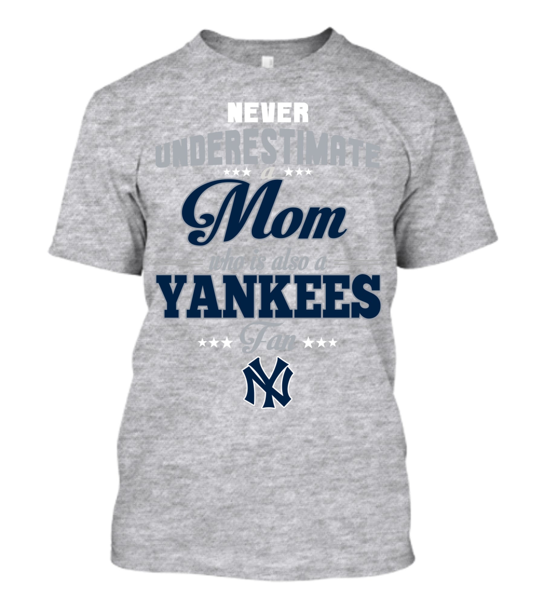Never Underestimate A Mom Who Is Also A Yankees Fan T-Shirt