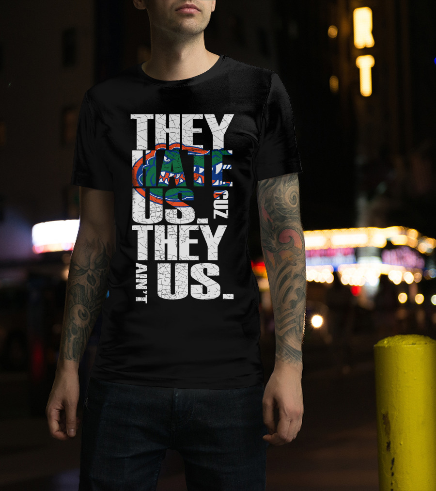 They Hate Us They Aint Us 2017 Florida Gators T-Shirt