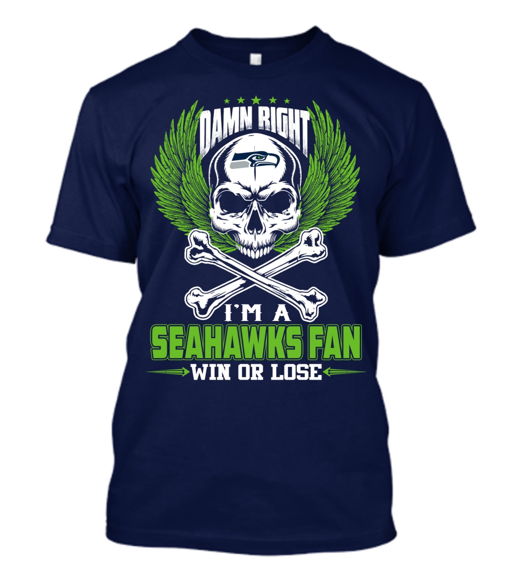 Damn Right I'm A Seahawks Fan Win Or Lose Seattle Seahawks T-Shirt