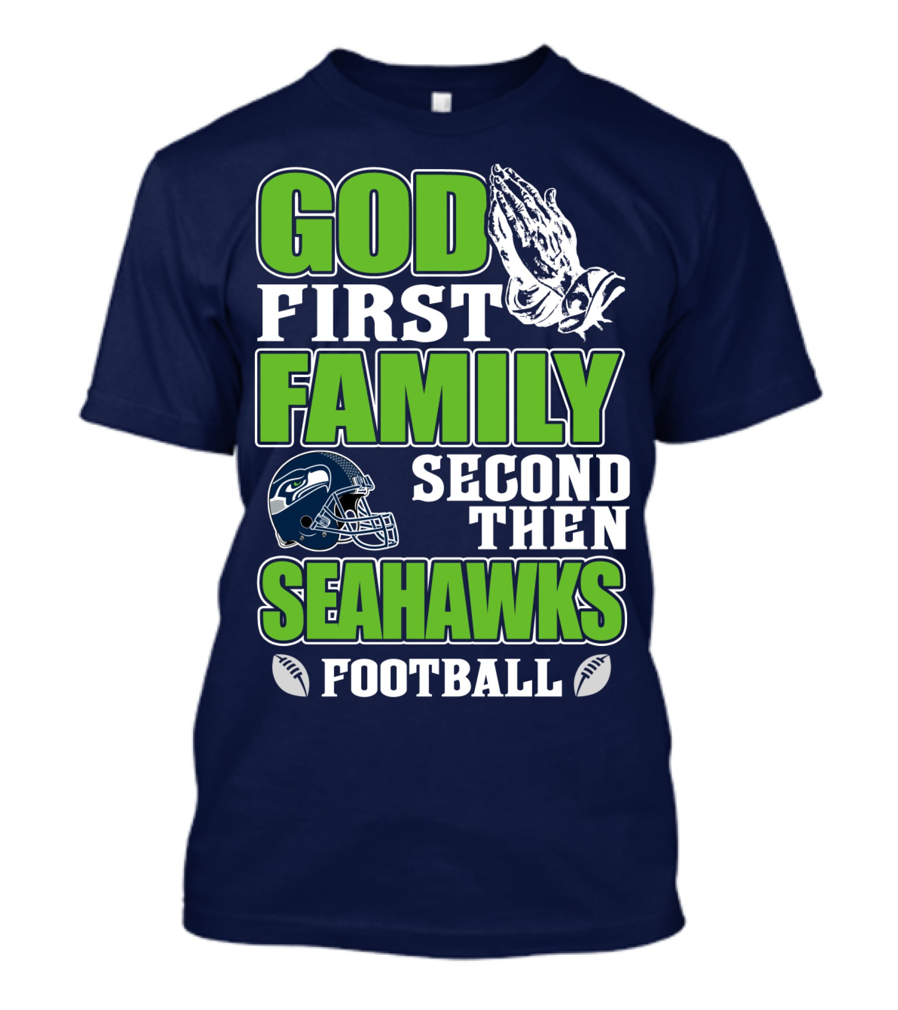 God First Family Second Then Seahawks Football T-Shirt
