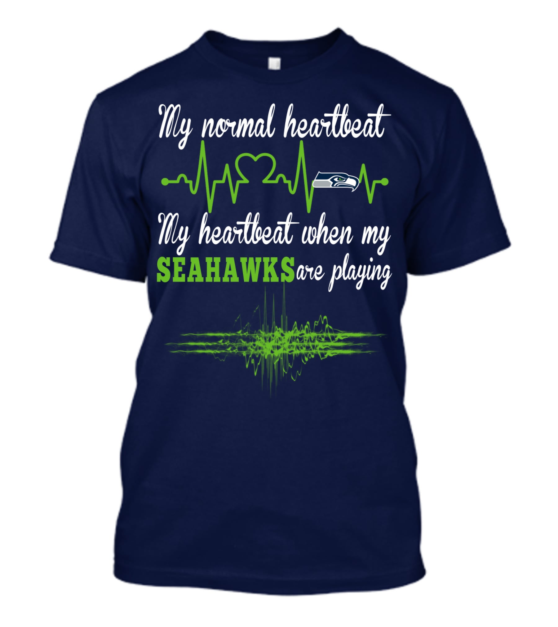 My Normal Heartbeat My Heartbeat When My Seahawks Are Playing Seattle Seahawks T-Shirt