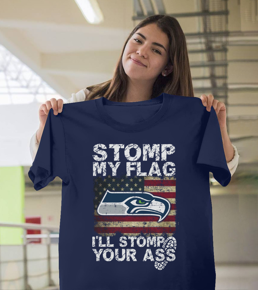 Stomp My Flag I'll Stomp Your Ass Seattle Seahawks T-Shirt