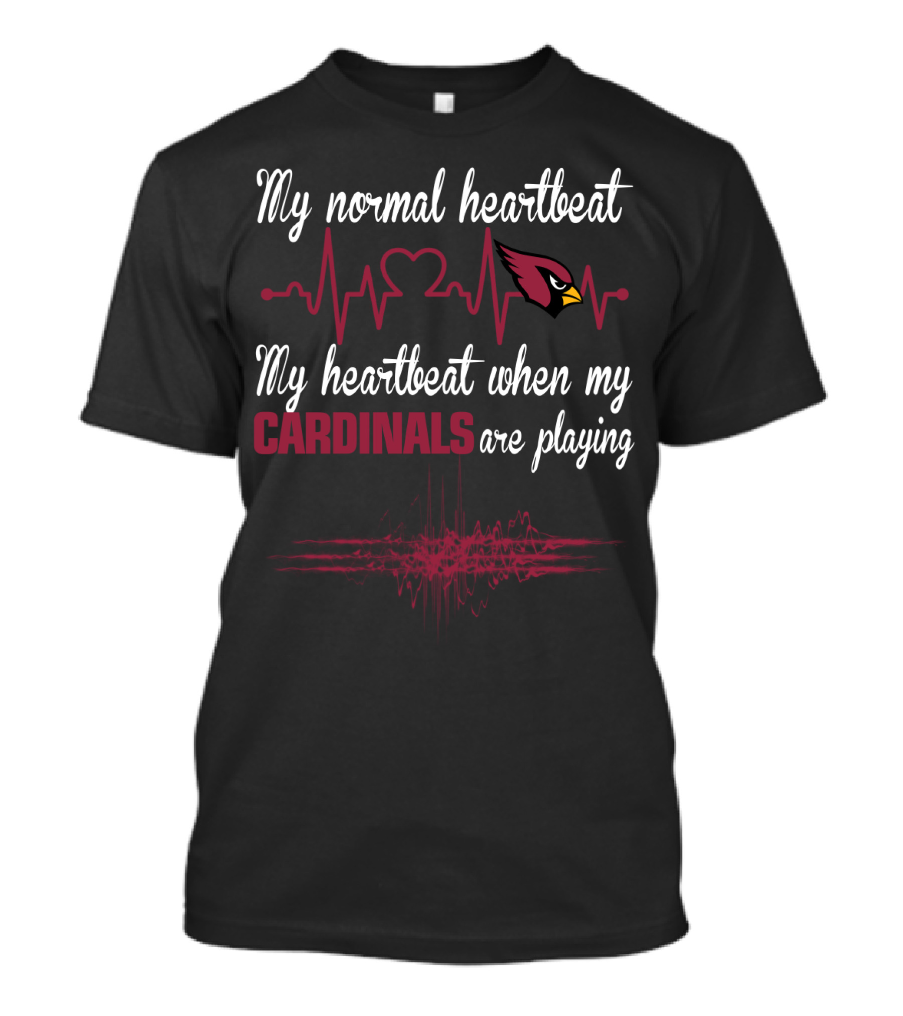 My Normal Heartbeat My Heartbeat When My Cardinals Are Playing Arizona Cardinals T-Shirt