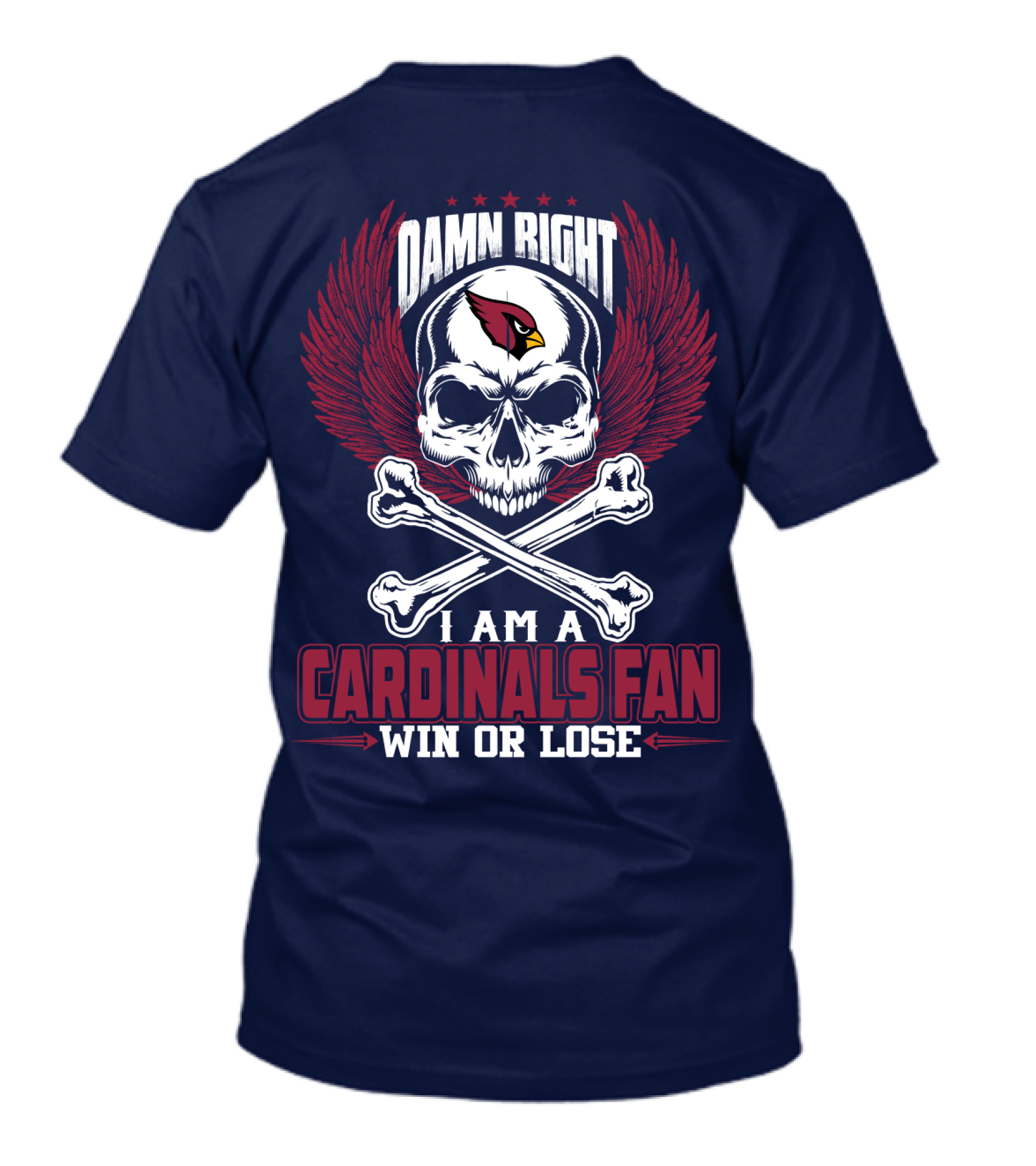 Damn Right I Am A Cardinals Fan Win Or Lose T-Shirt