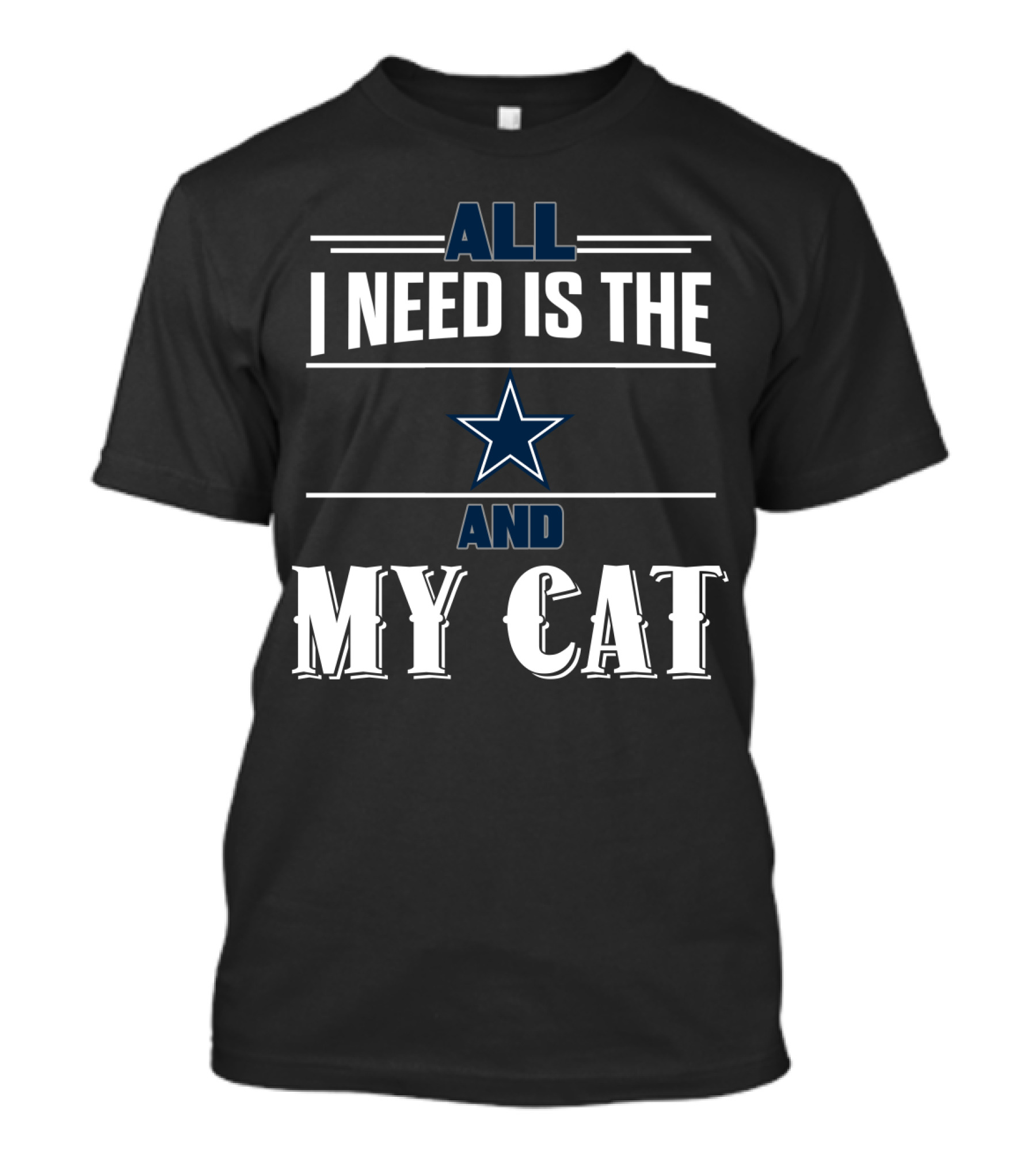 All I Need Is The Cowboys And My Cat T-Shirt