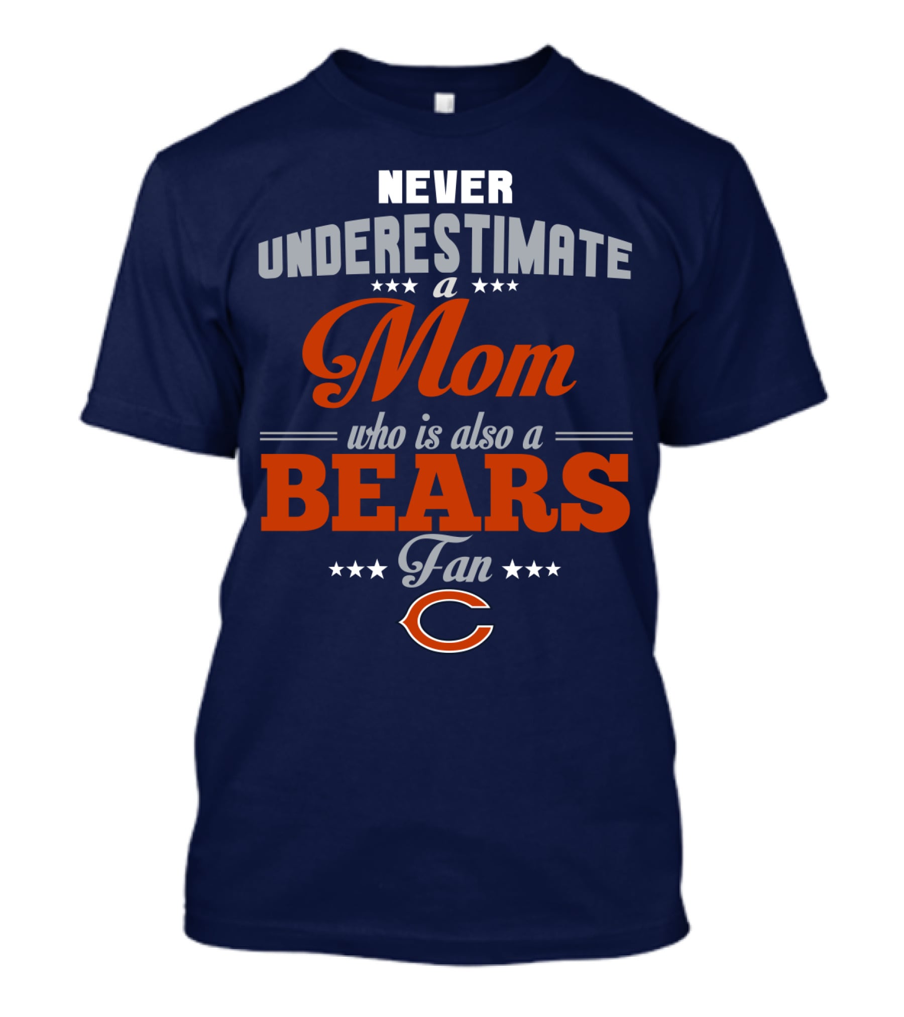 Never Underestimate A Mom Who Is Also A Chicago Bears Fan T-Shirt