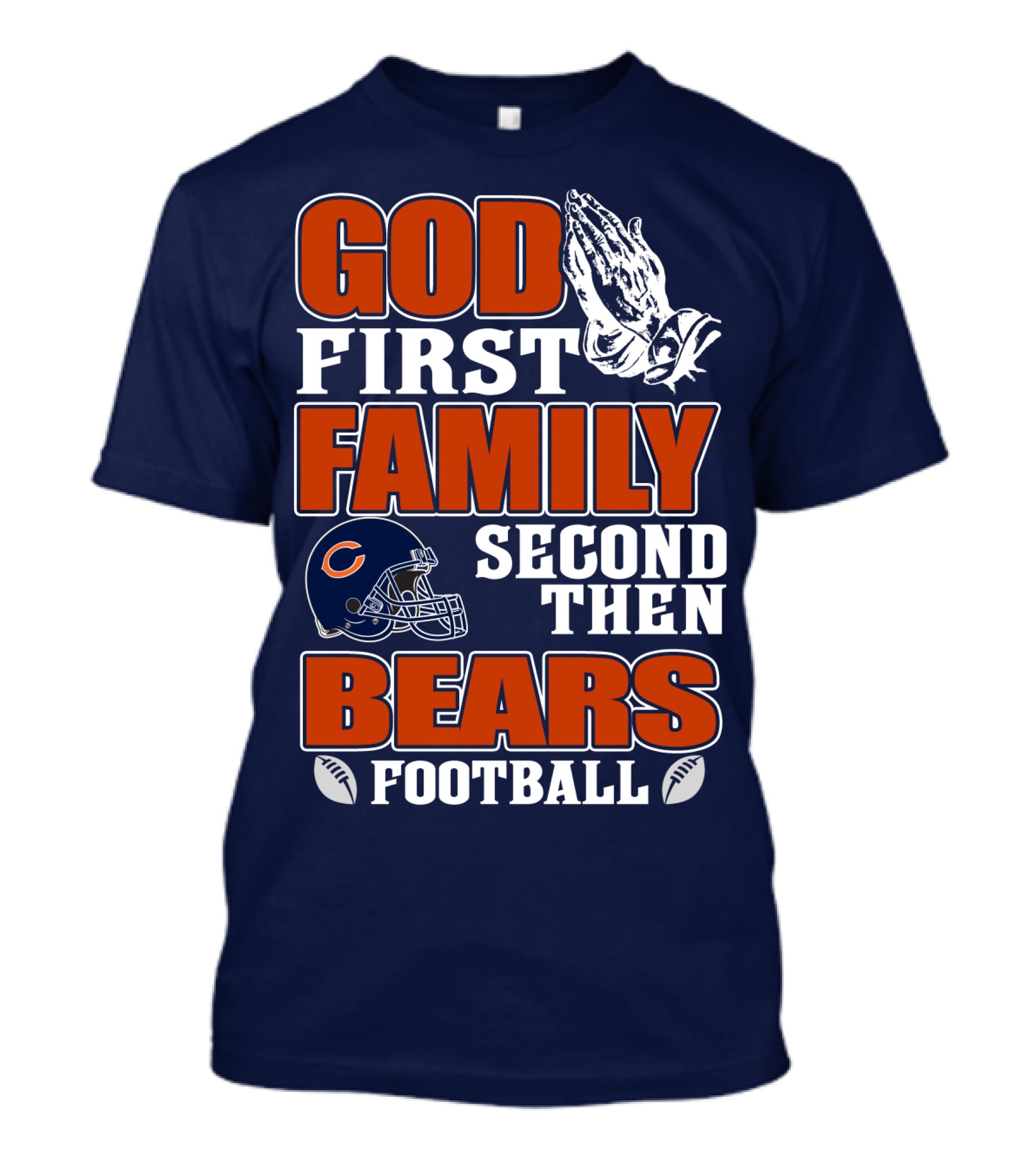 God First Family Second Then Chicago Bears Football T-Shirt