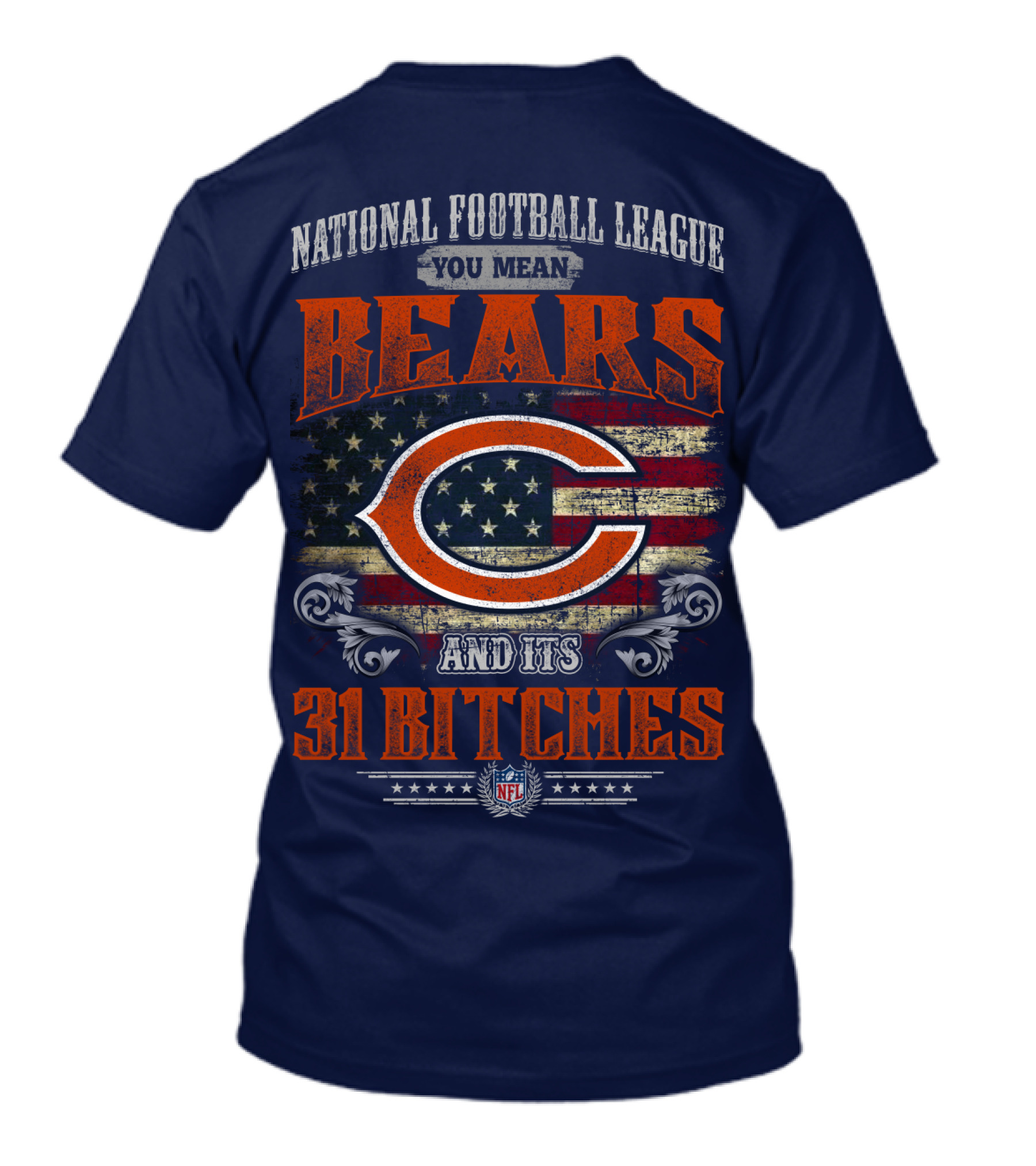 National Football League You Mean Bears And Its 31 Bitches T-Shirt