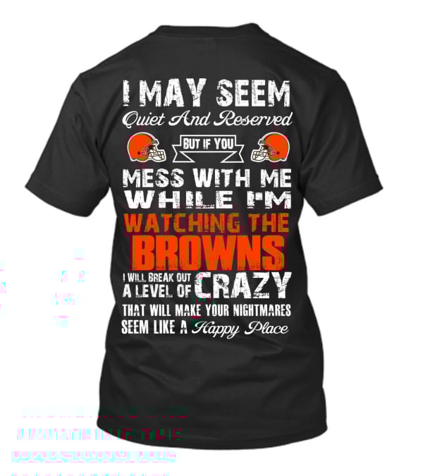 Cleveland Browns Quiet Reserved Watching Break Out Crazy T-Shirt