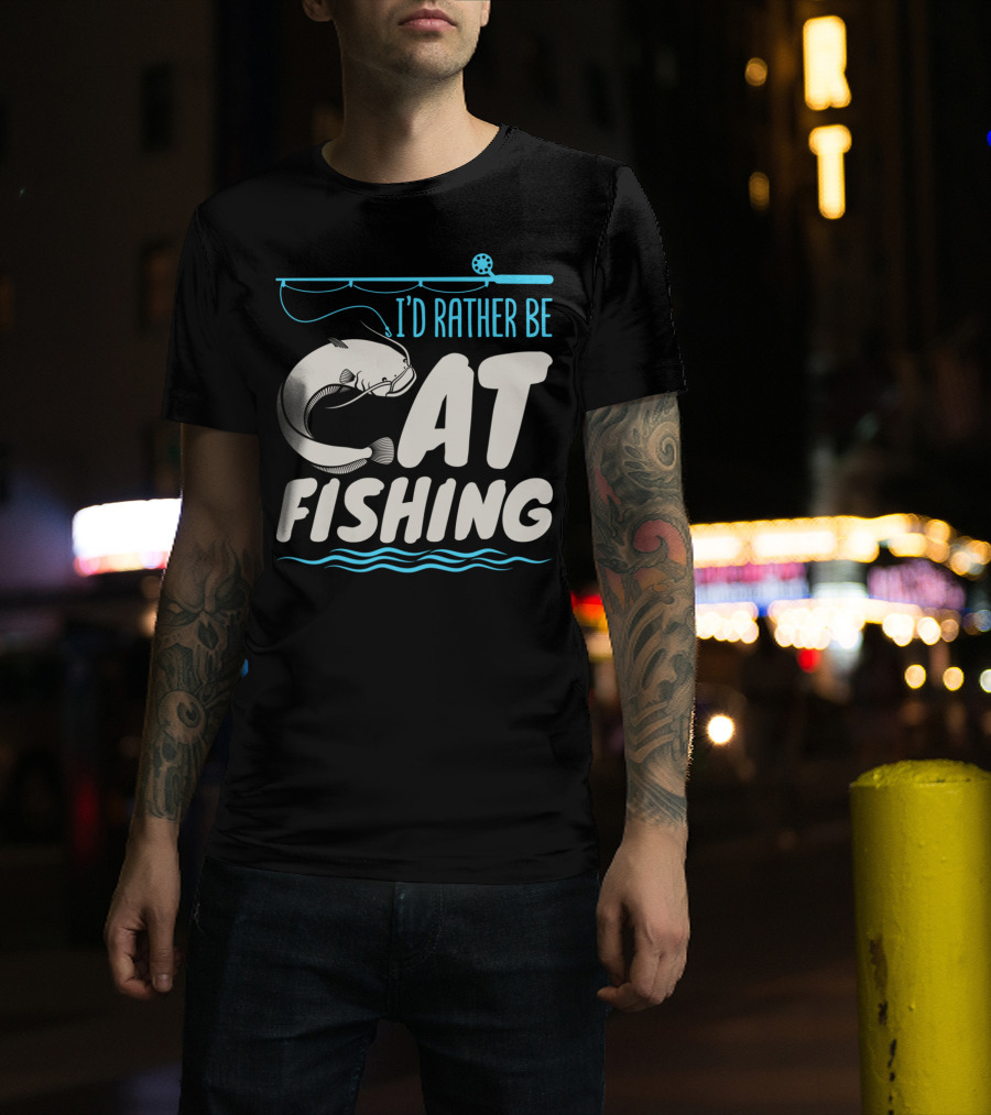 I'd Rather Be Catfish Fishing With Fishing Rod T-Shirt