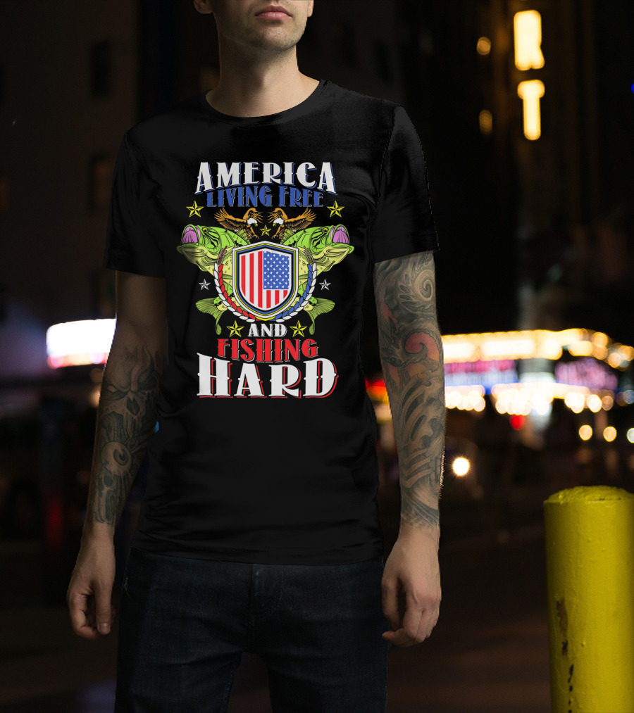 America Living Free And Fishing Hard T-Shirt