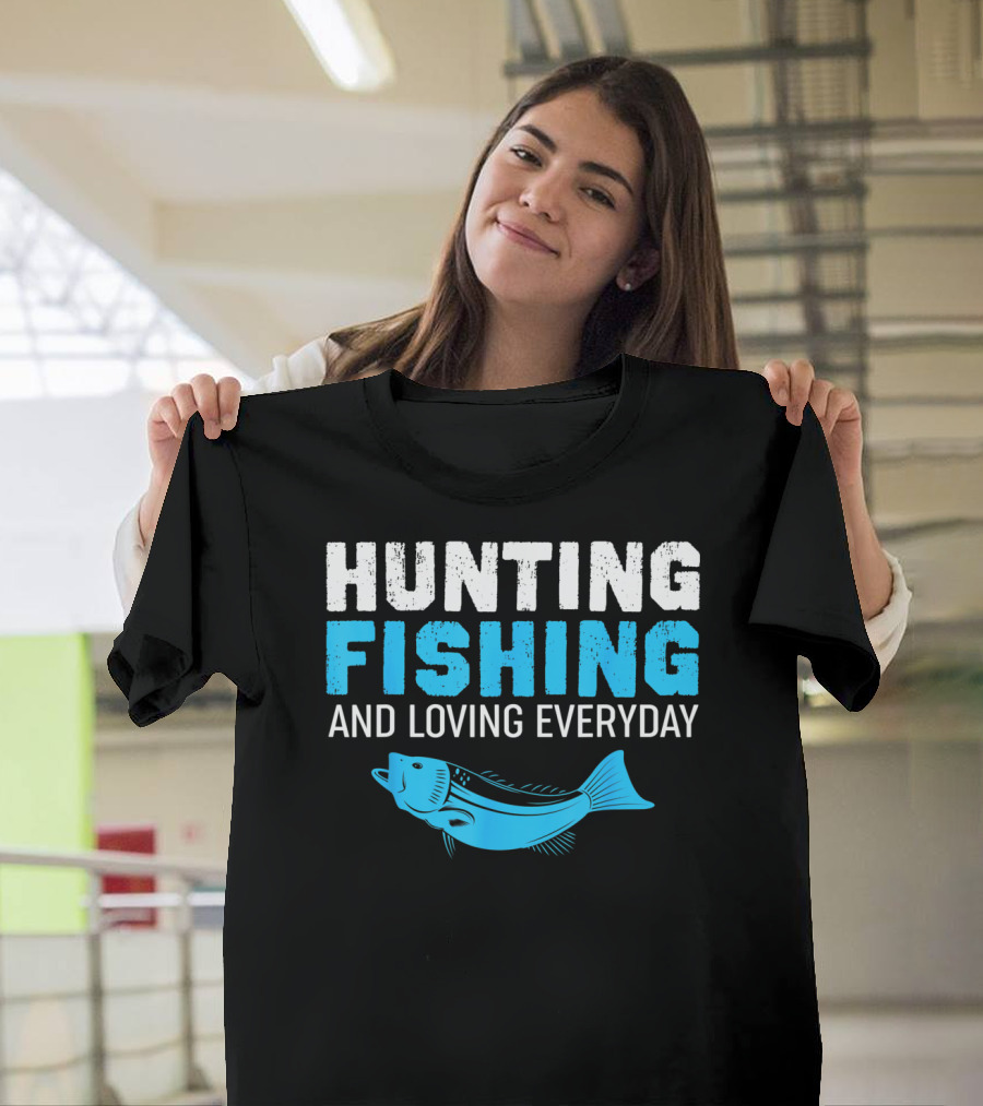 Hunting Fishing And Loving Everyday Bass Fish T-Shirt