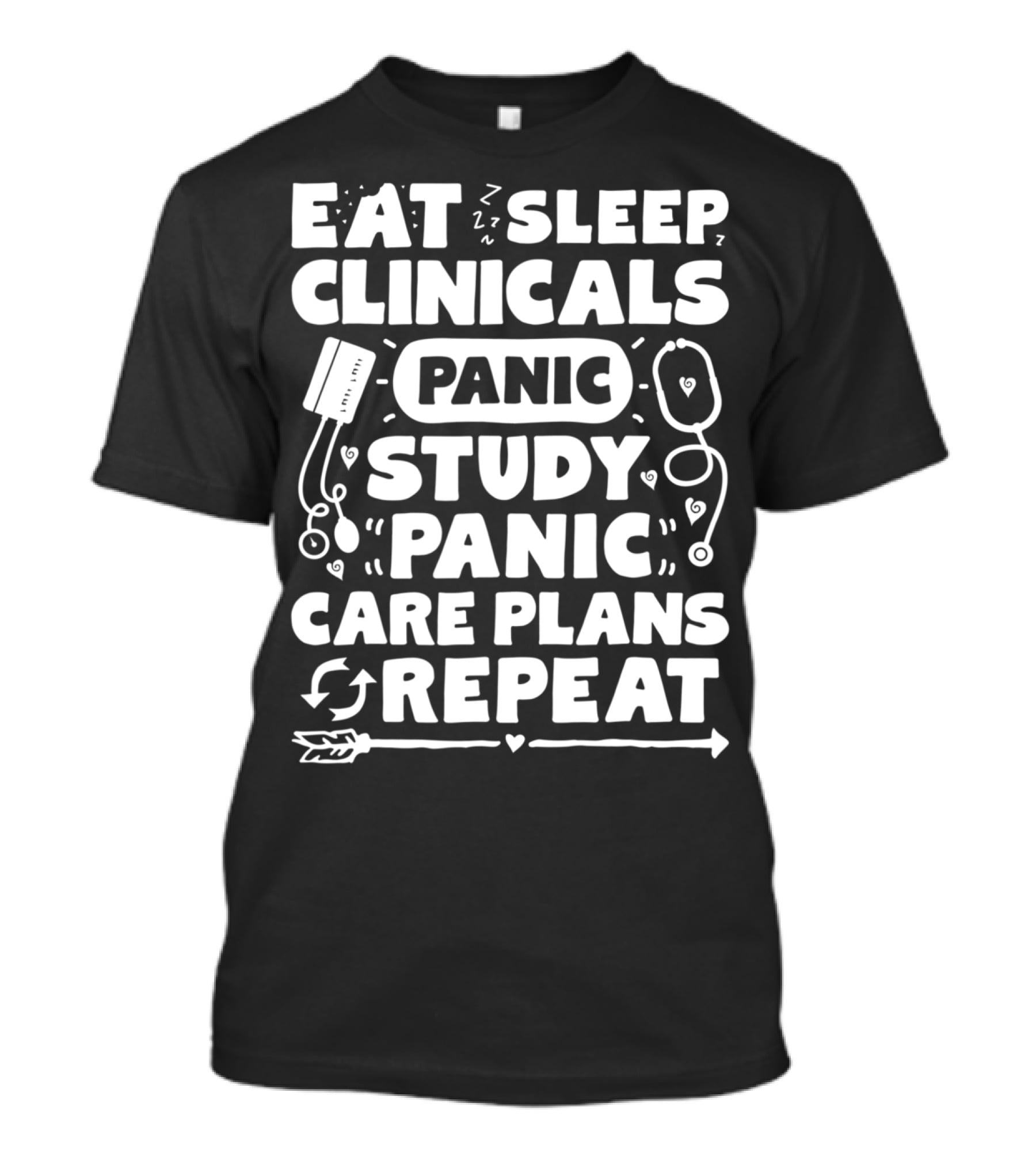 Eat Sleep Clinicals Panic Study Panic Care Plans Repeat T-Shirt