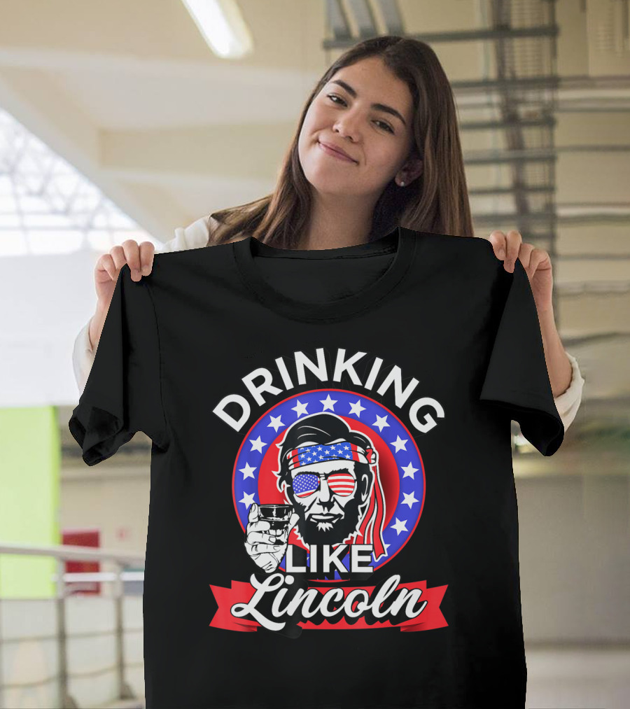 Drinking Like Lincoln American Patriotic 4th of July Celebration Stars and Stripes Glass T-Shirt