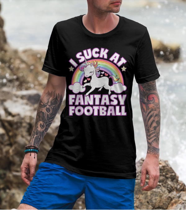 I Suck At Fantasy Football Unicorn Rainbow Stars Hearts T-Shirt
