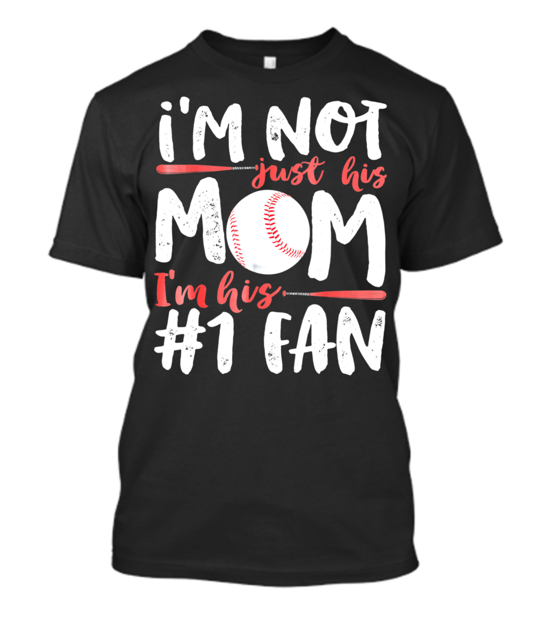 I'm Not Just His Mom I'm His #1 Fan Baseball T-Shirt