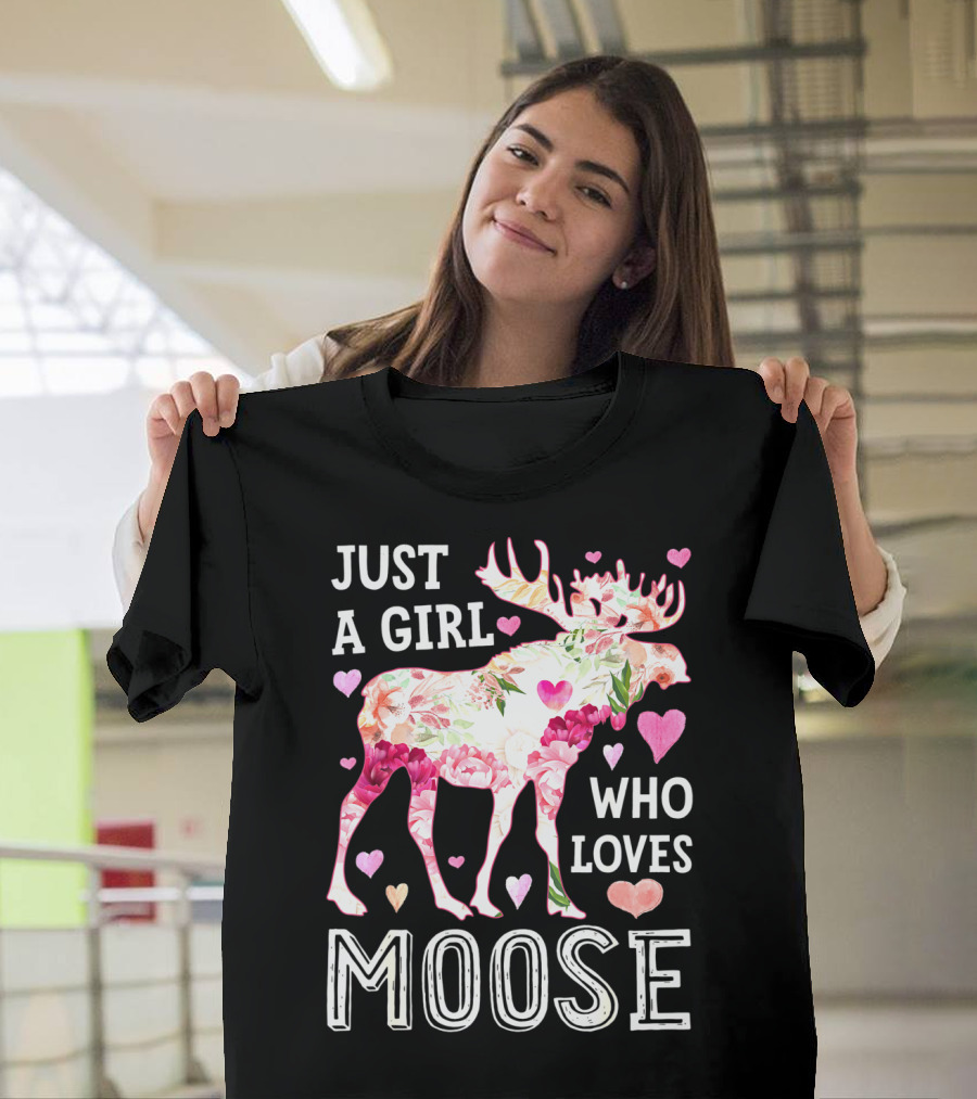 Just A Girl Who Loves Moose Flowers Hearts T-Shirt