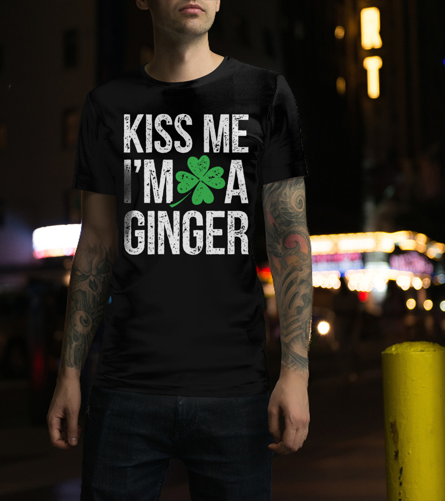 Kiss Me I'm A Ginger St Patrick's Day Shamrock Irish T-Shirt