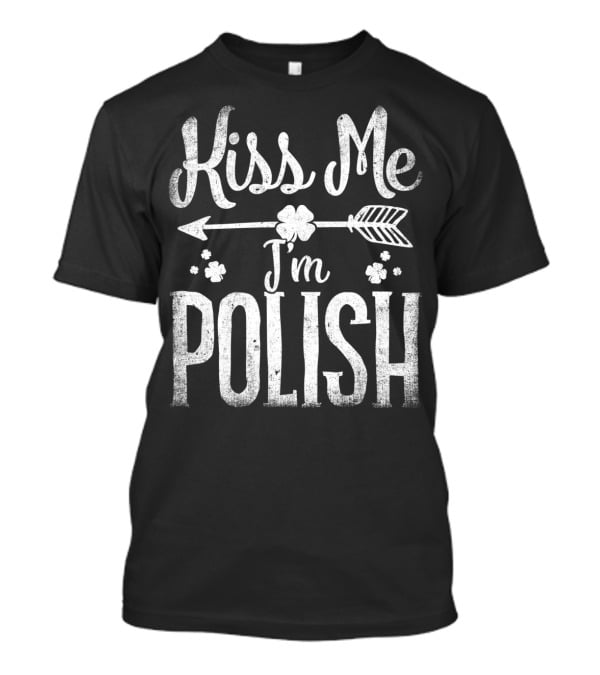 Kiss Me I'm Polish Shamrock Arrow St Patricks Day T-Shirt