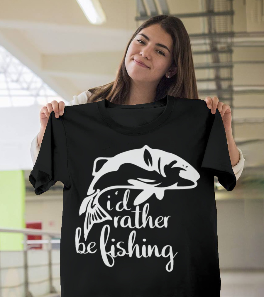 I'd Rather Be Fishing Anglers Angling Fish T-Shirt