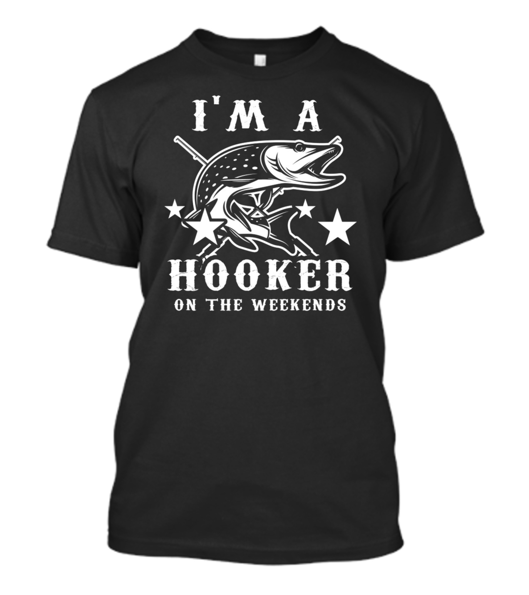 I'm A Hooker On The Weekends Fishing Pike And Stars T-Shirt
