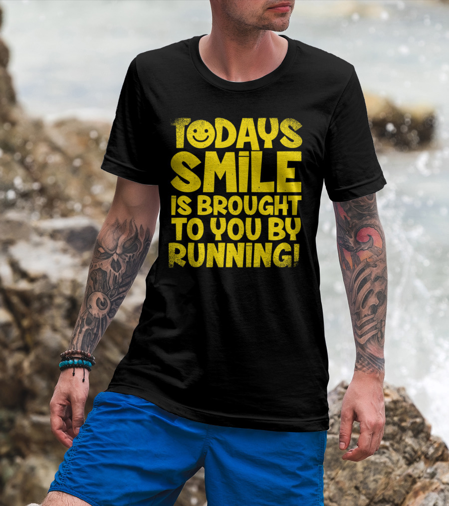 Today's Smile Is Brought To You By Running T-Shirt