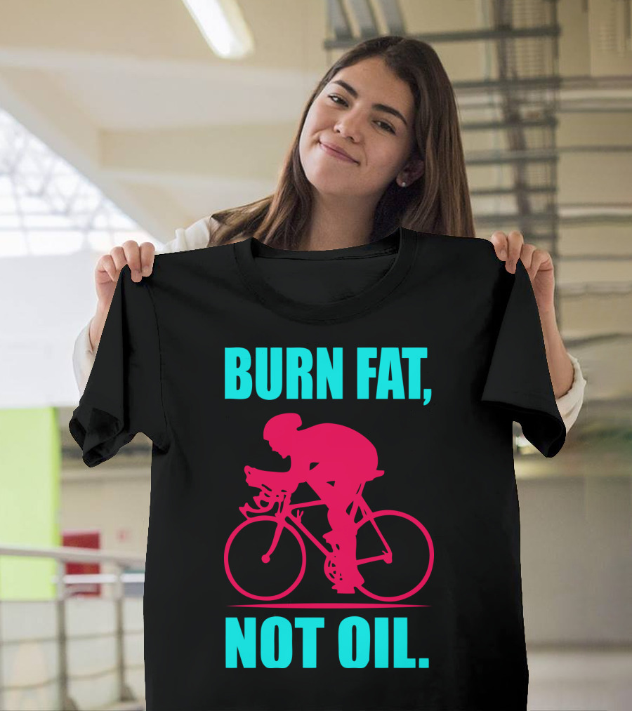 Burn Fat Not Oil Cycling Man T-Shirt