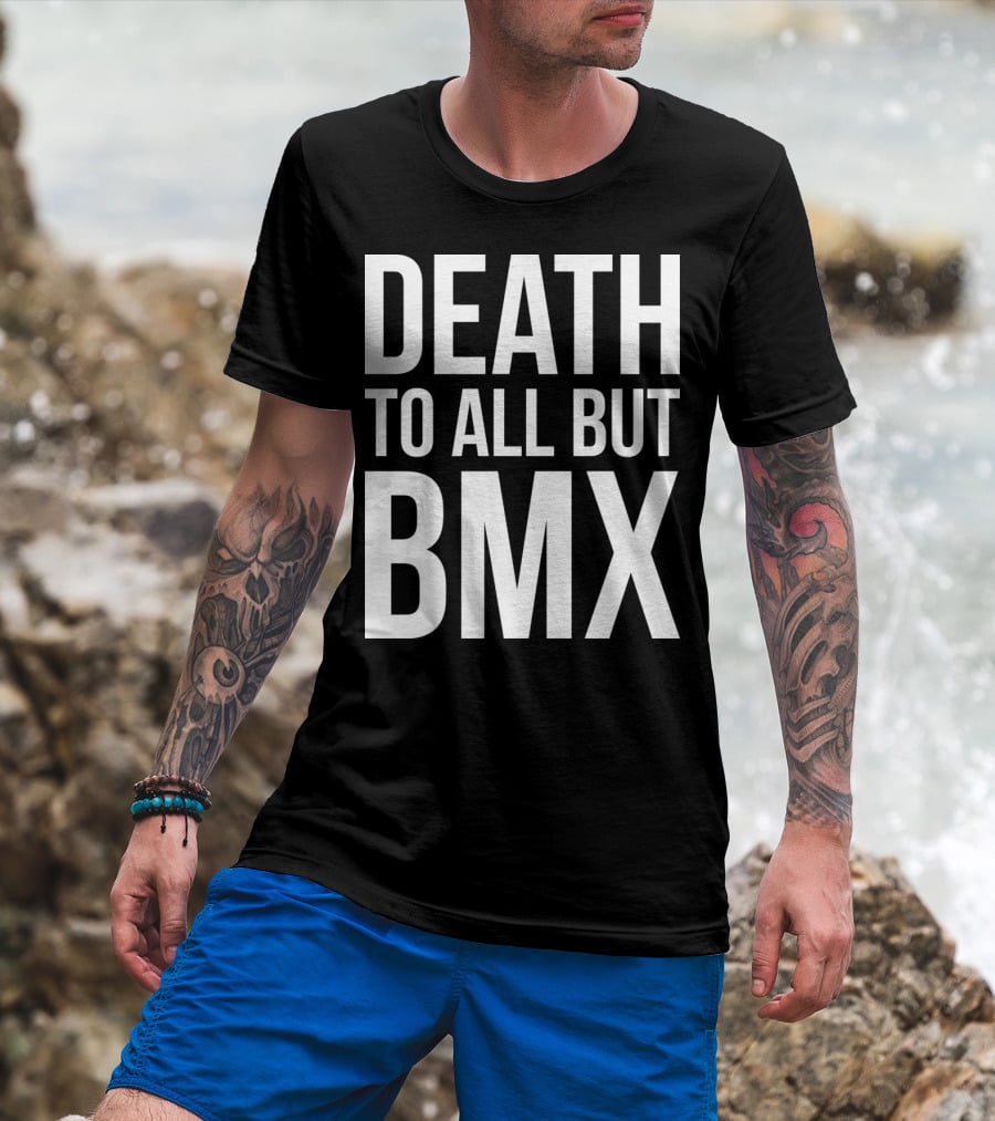 Death To All But Bmx T-Shirt