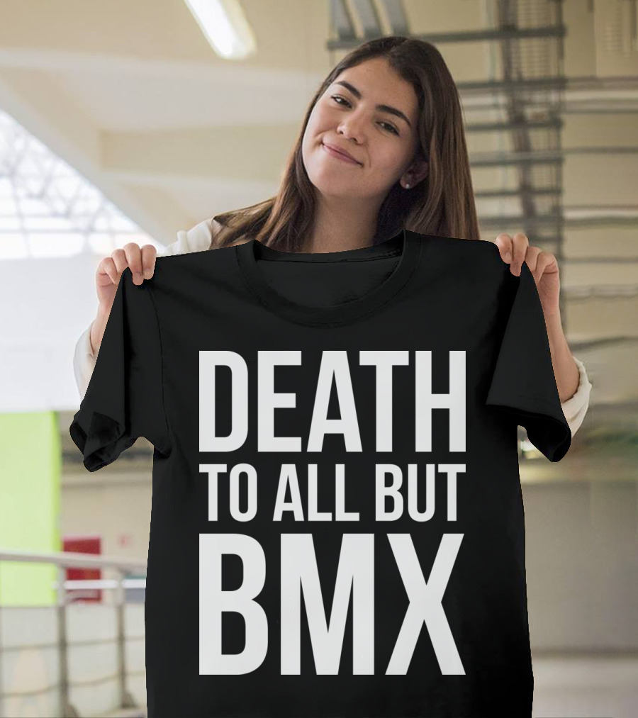 DEATH TO ALL BUT BMX T-Shirt