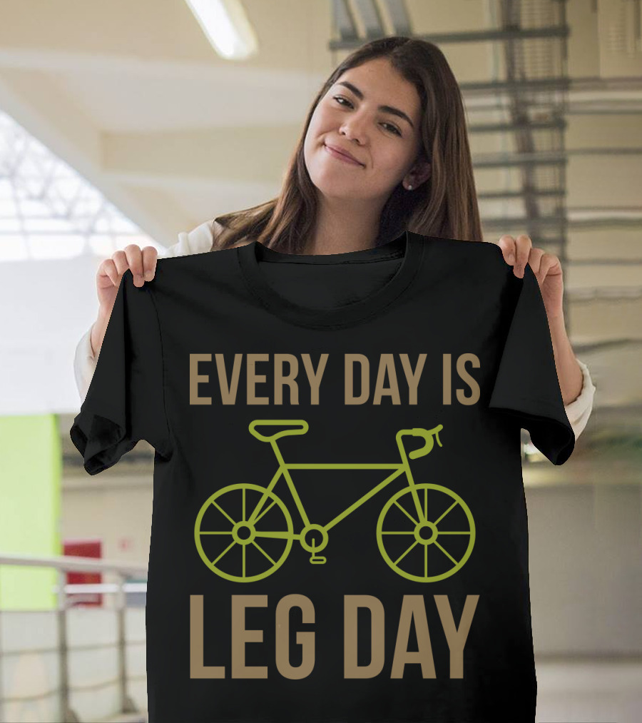 Every Day Is Leg Day Bicycle T-Shirt