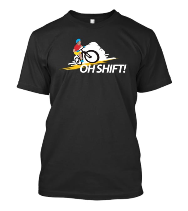 Oh Shift Funny Bike Rider Bicycle Cyclists T-Shirt