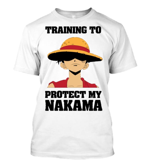 Training To Protect My Nakama With Straw Hat Character T-Shirt