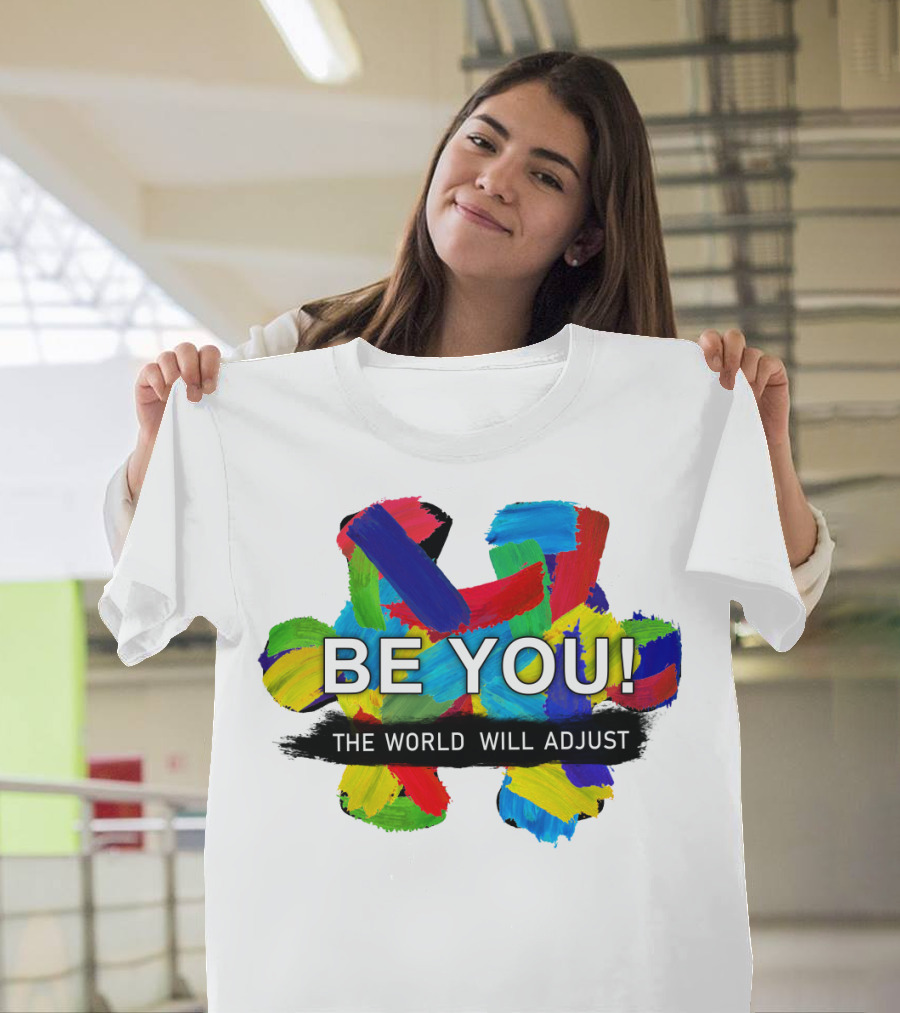 BE YOU The World Will Adjust Painted Brushstroke Color Burst T-Shirt