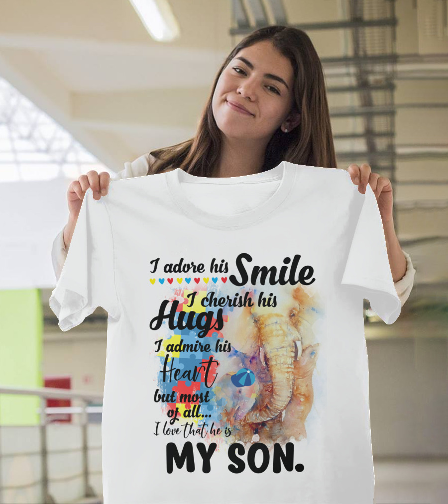 I Adore His Smile Cherish His Hugs Admire His Heart My Son T-Shirt