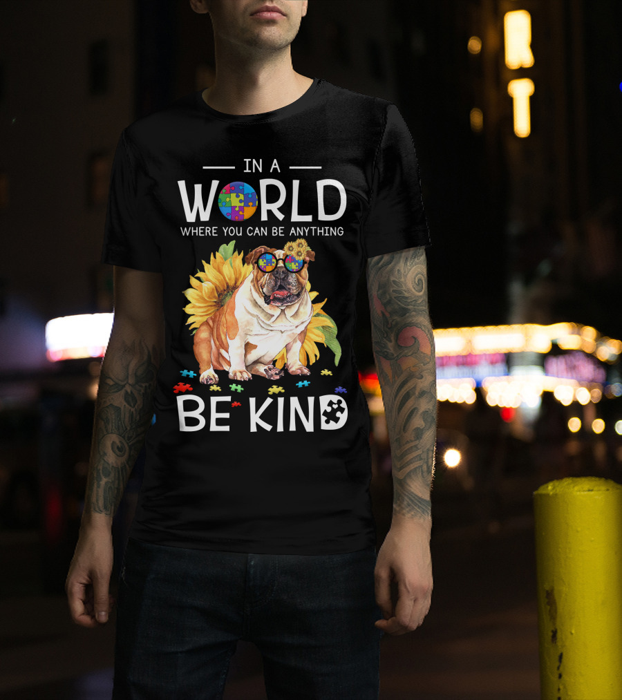In A World Where You Can Be Anything Be Kind Bulldog Sunflower Puzzle Pieces T-Shirt