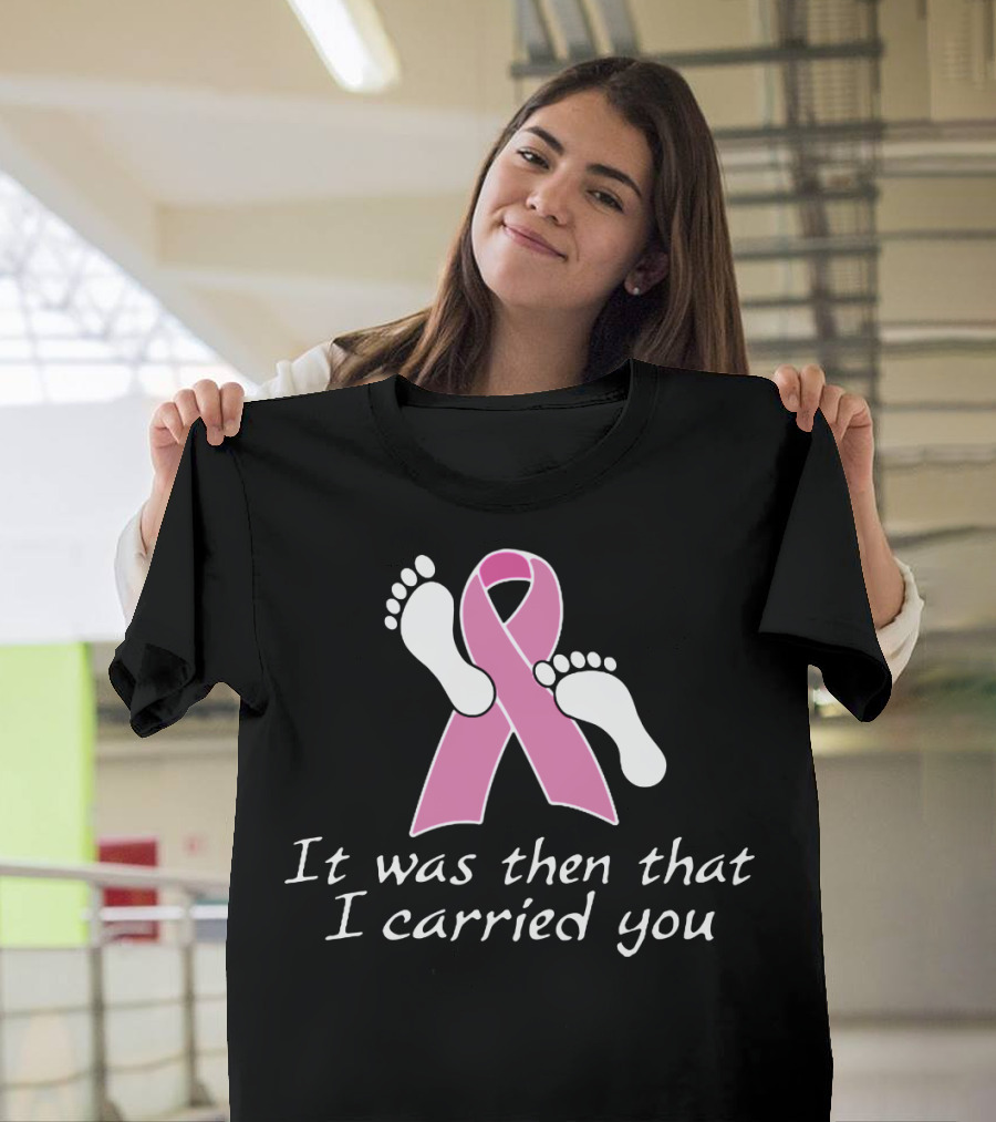It Was Then That I Carried You Pink Ribbon Footprints T-Shirt