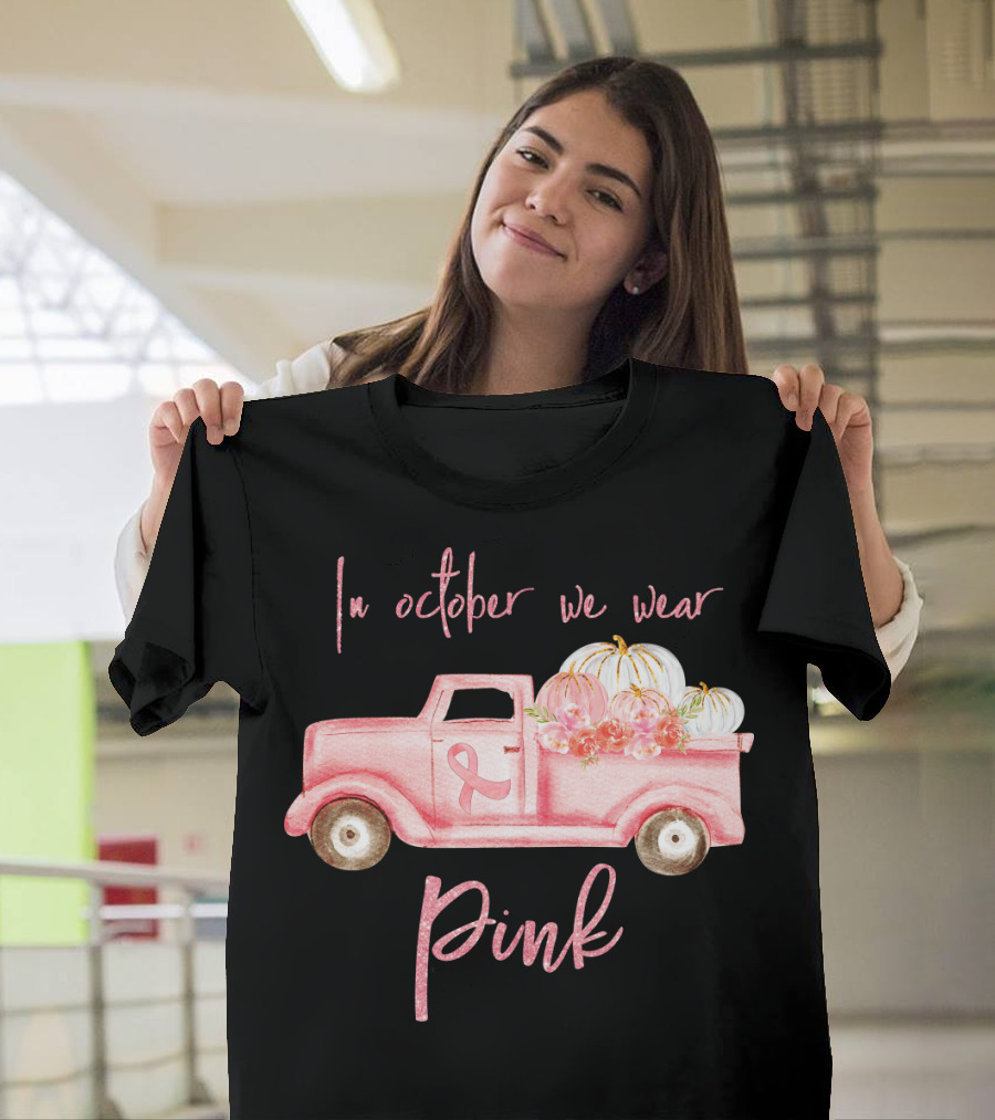 In October We Wear Pink Ribbon Truck With Pumpkins T-Shirt