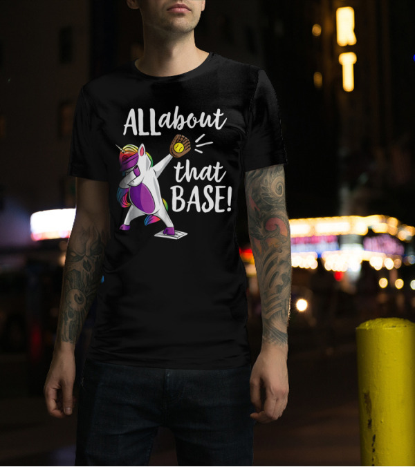 ALL About That Base Unicorn Catching Baseball T-Shirt