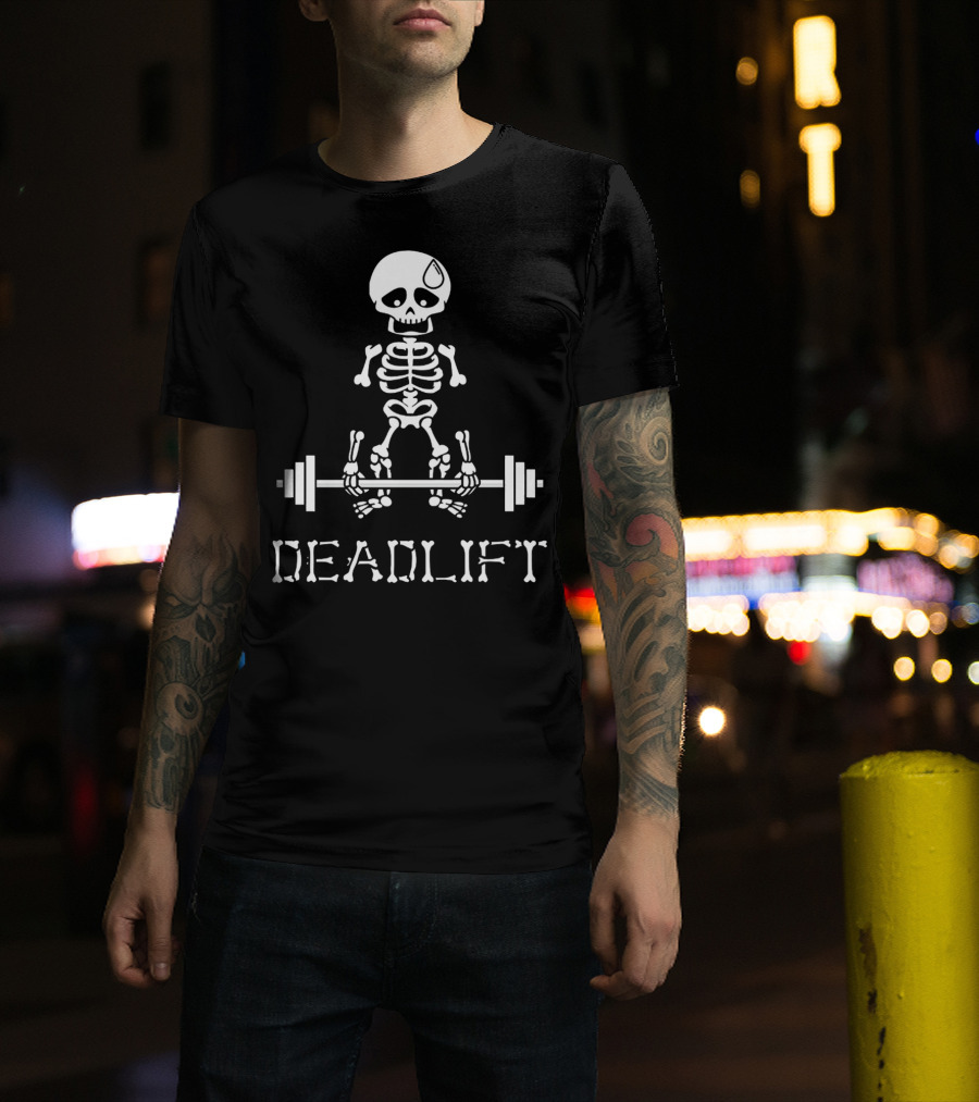 DEADLIFT Skeleton Weightlifting Humor T-Shirt