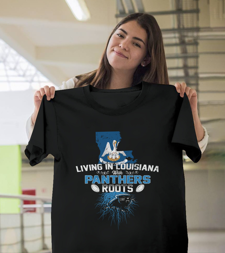 Living In Louisiana With Carolina Panthers Roots Pelican And Football Elements T-Shirt