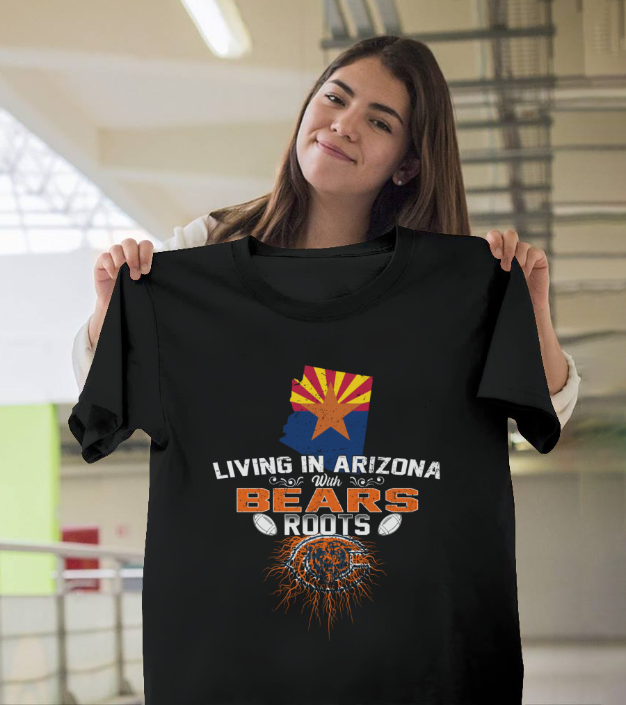 Living in Arizona With Chicago Football Bears Roots T-Shirt