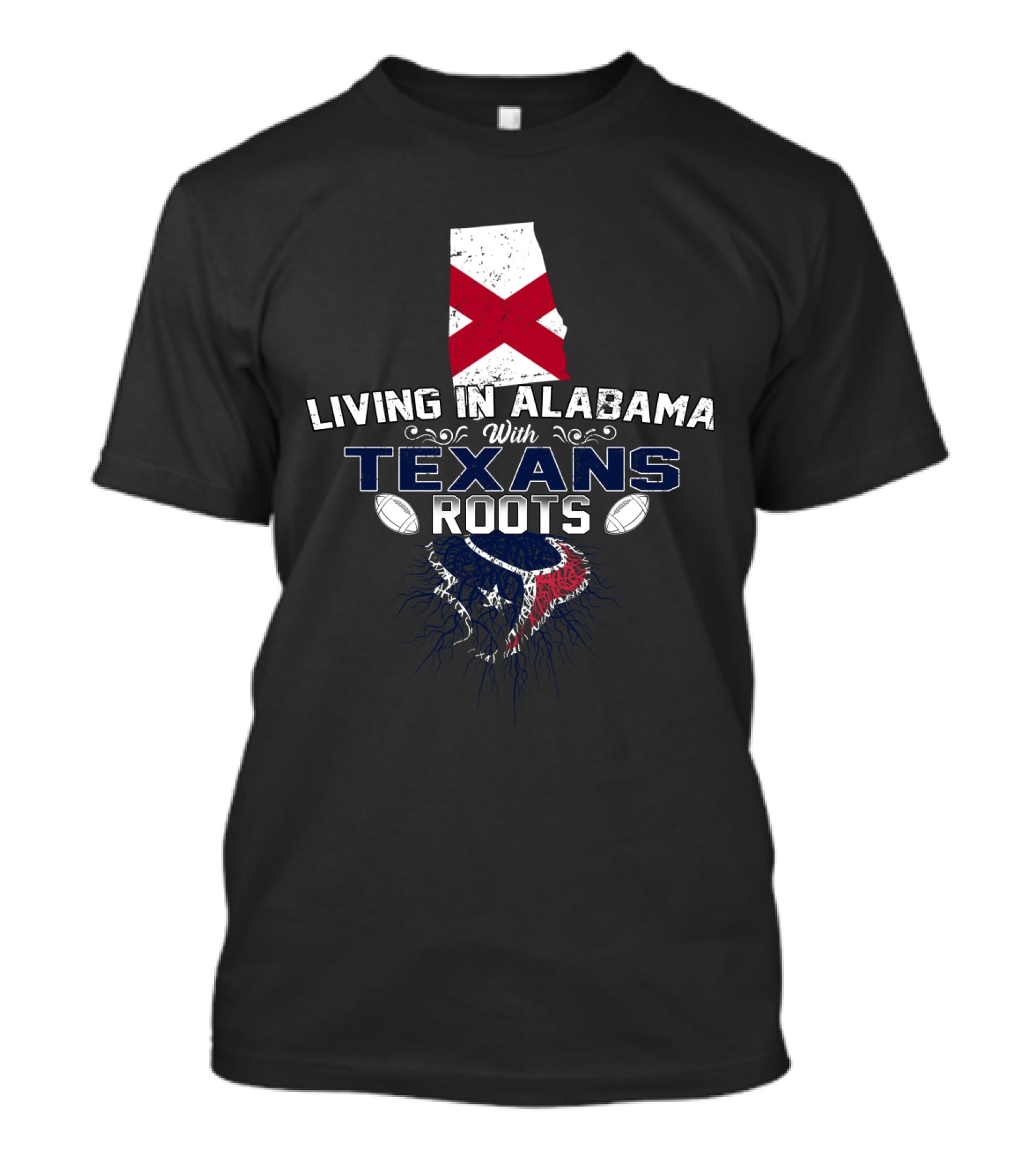 Living In Alabama With Texans Roots Football Pride T-Shirt