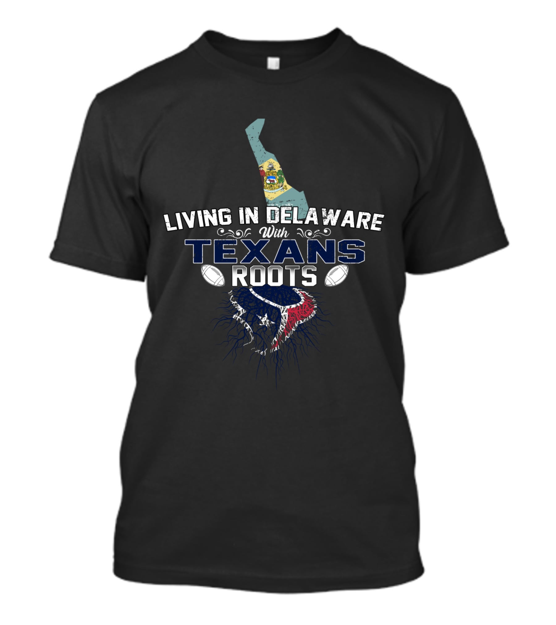 Living In Delaware With Texans Roots Football T-Shirt