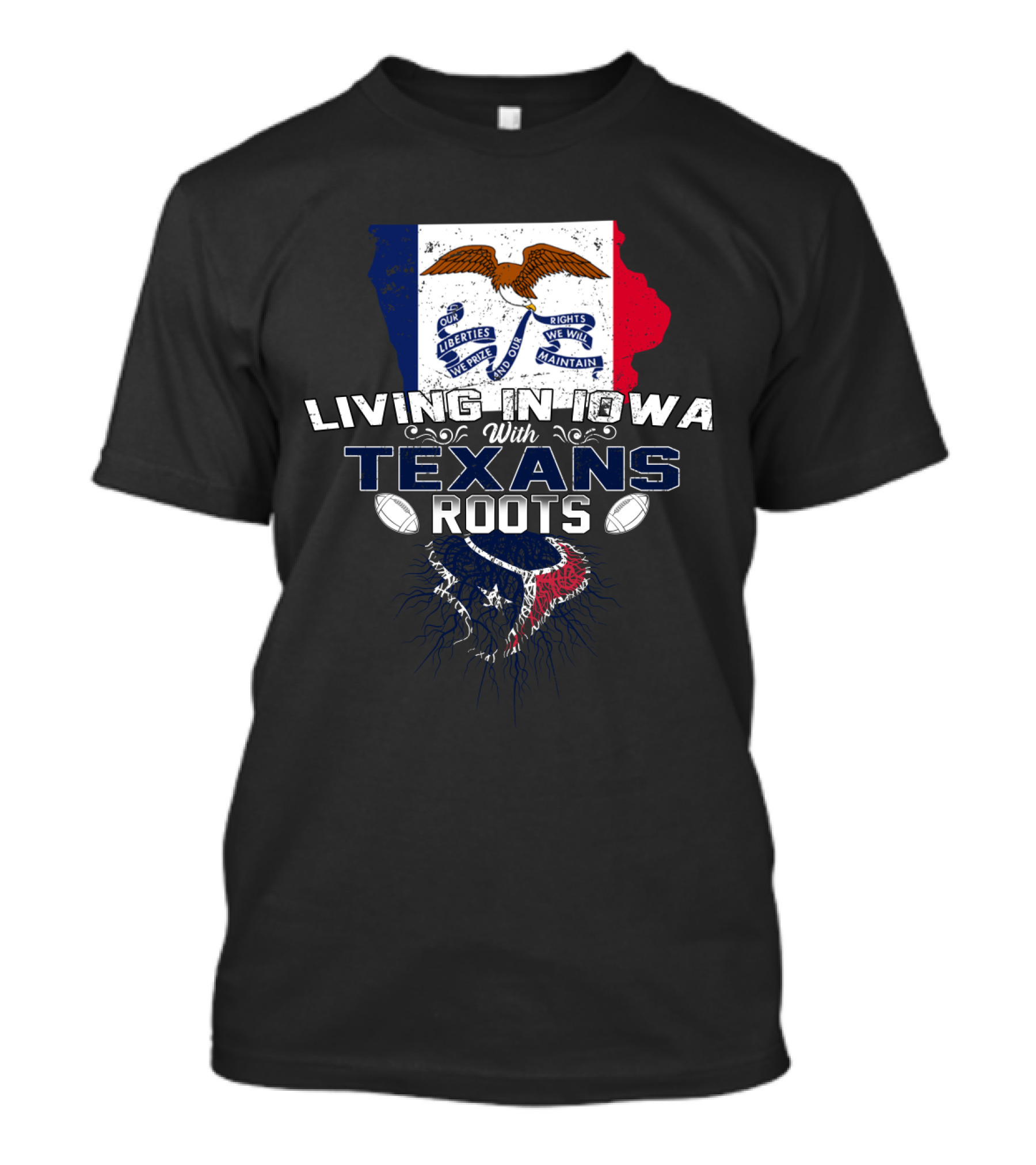 Living In Iowa With Texans Roots Iowa Flag And State Outline With Texas Flag And Emblem T-Shirt