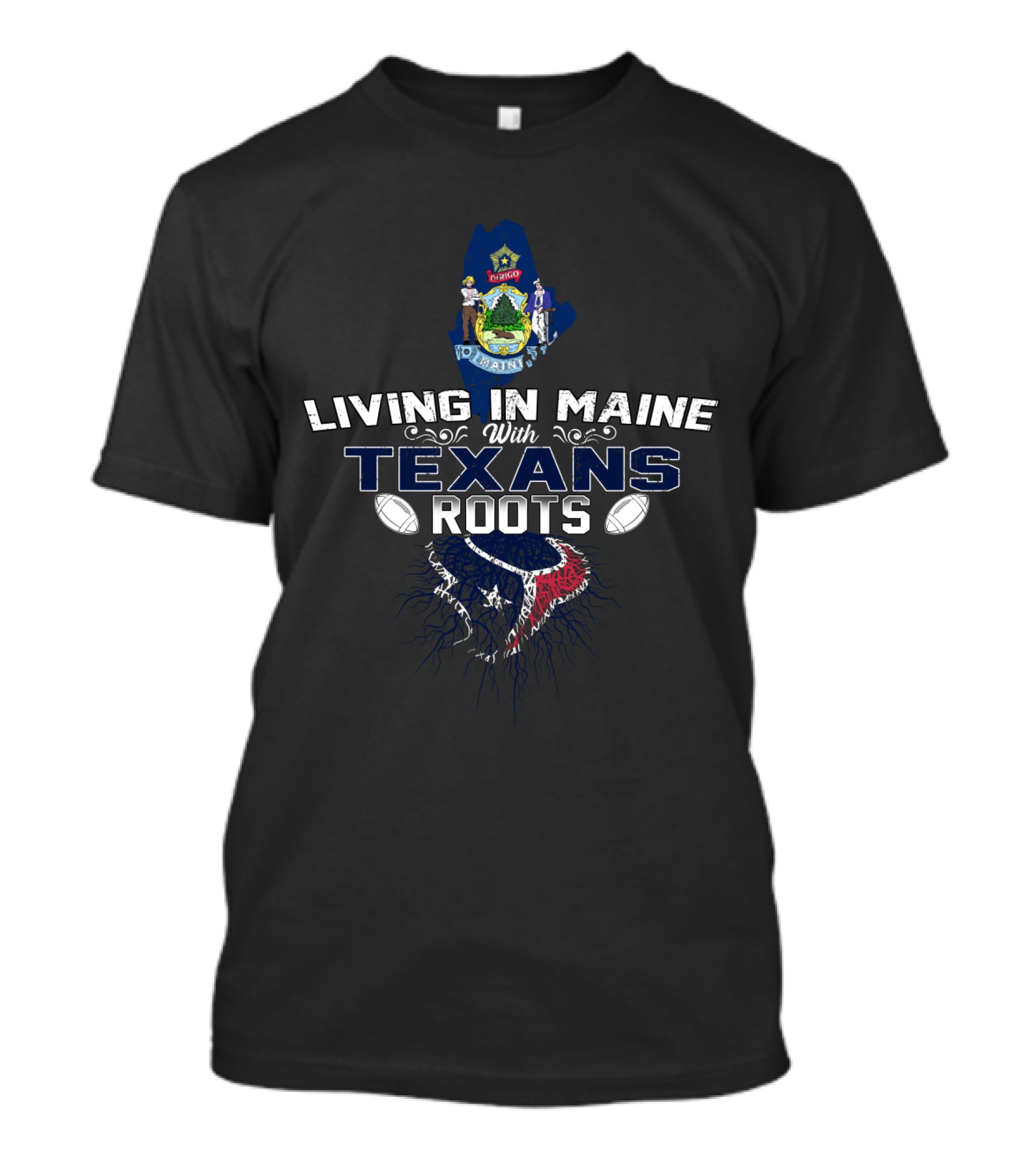 Living In Maine With Texans Roots Football Heritage T-Shirt