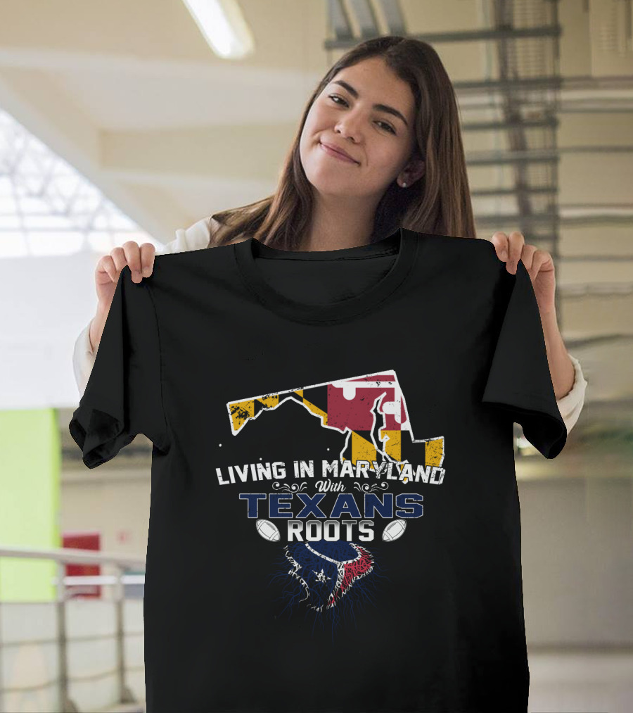 Living in Maryland with Texans Roots Maryland Flag Map Football T-Shirt
