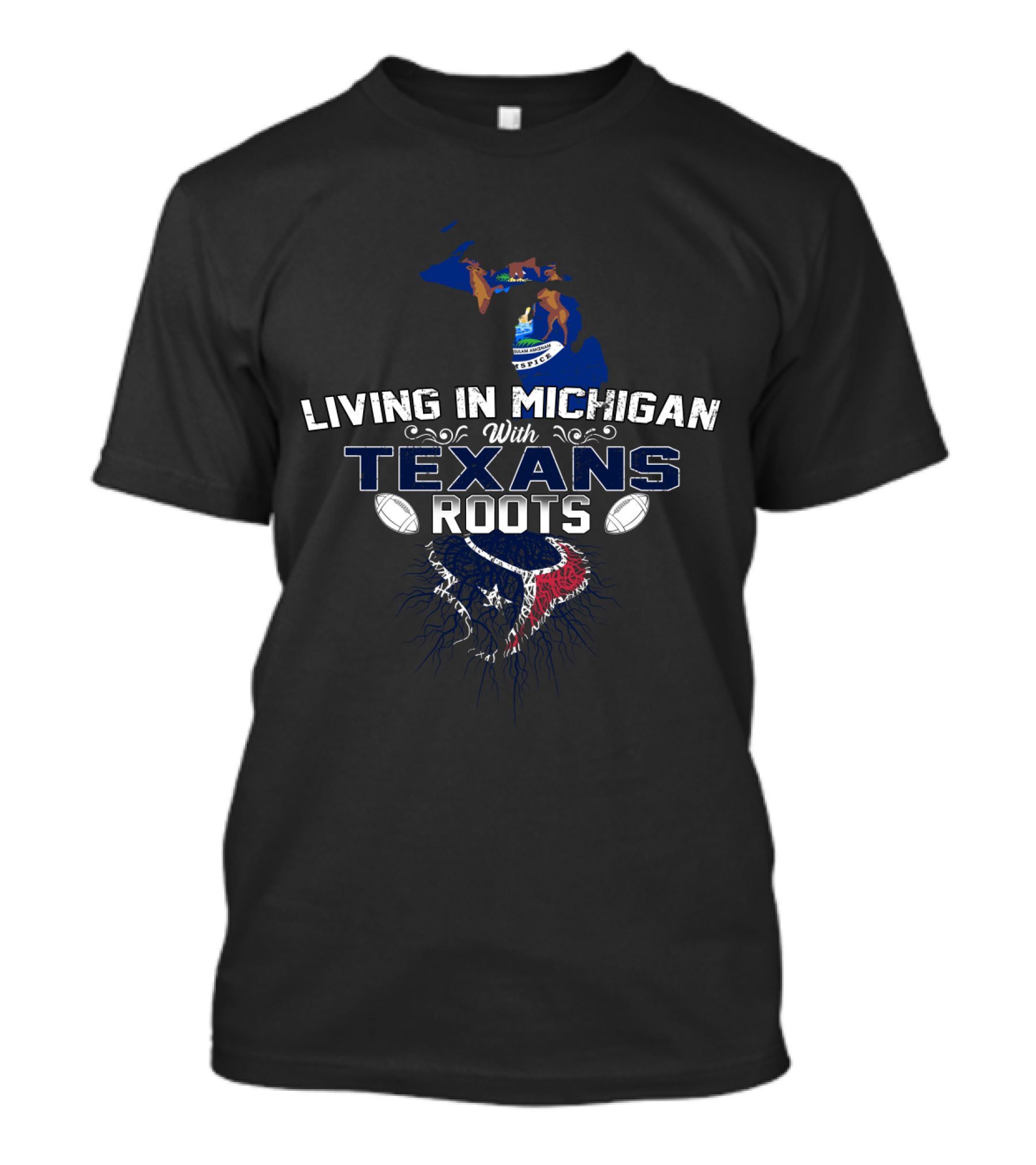 Living In Michigan With Texans Roots Football Pride T-Shirt
