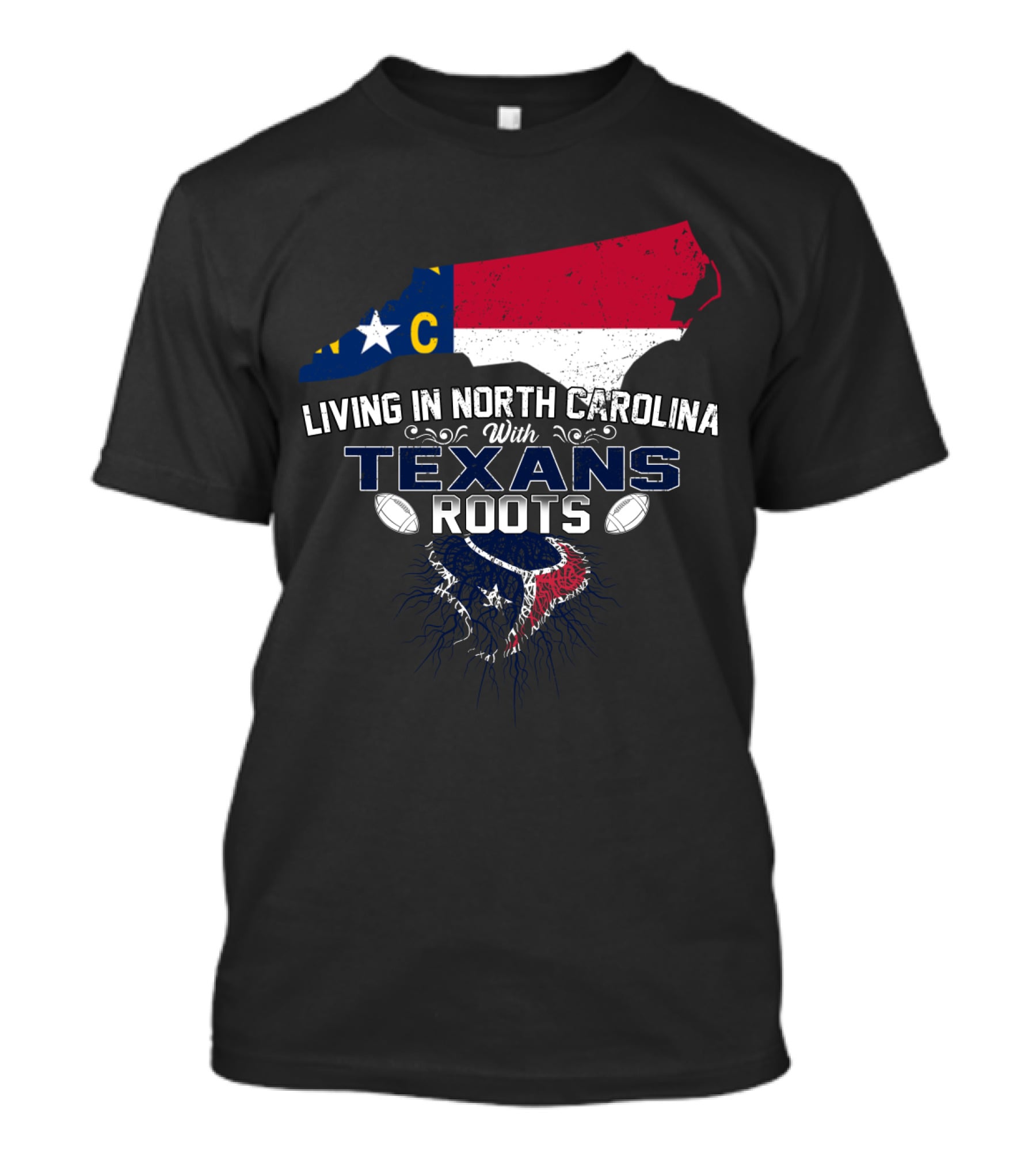 Living In North Carolina With Texans Roots Football Heritage T-Shirt