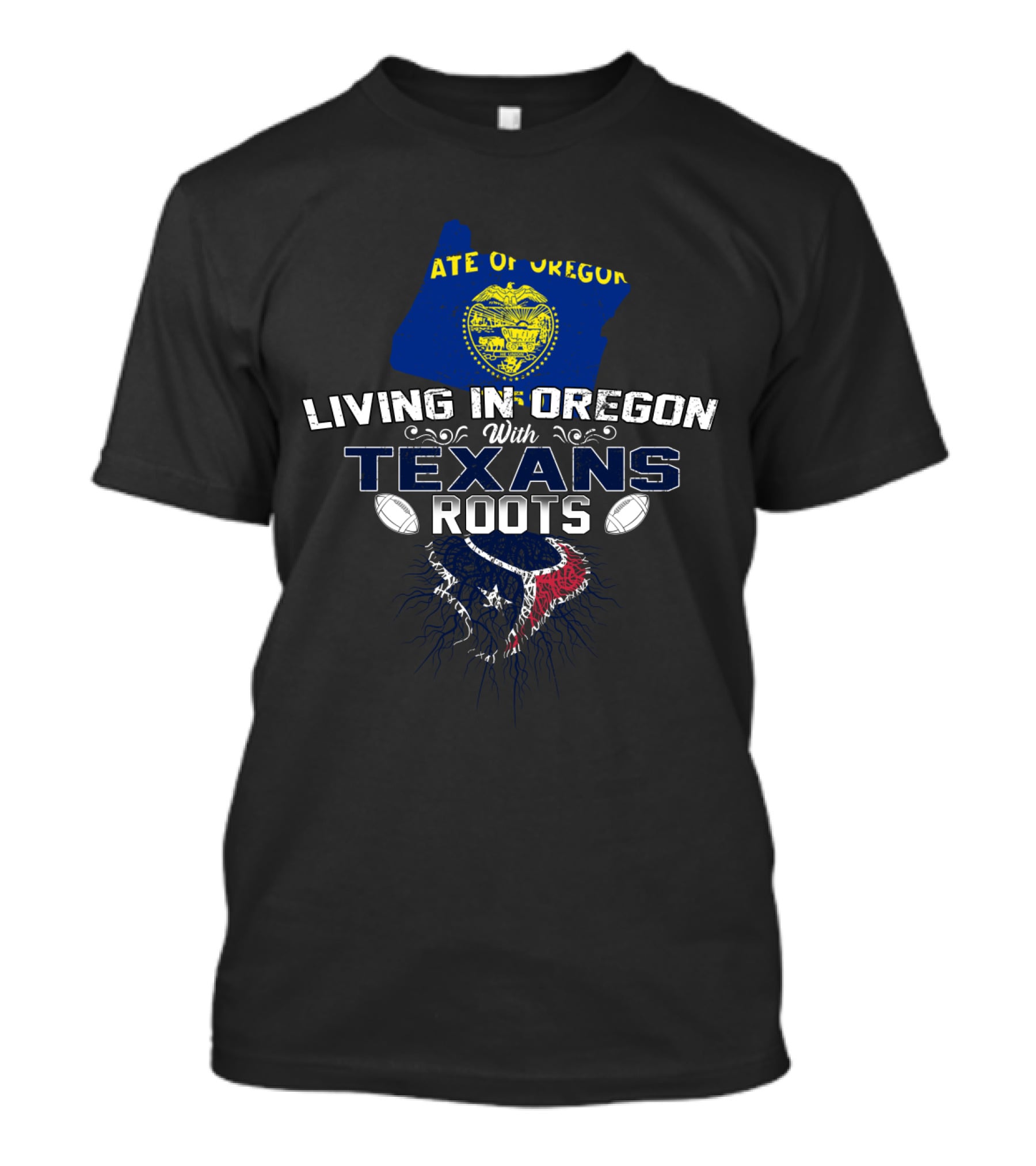 Living In Oregon With Texans Roots Football Pride T-Shirt