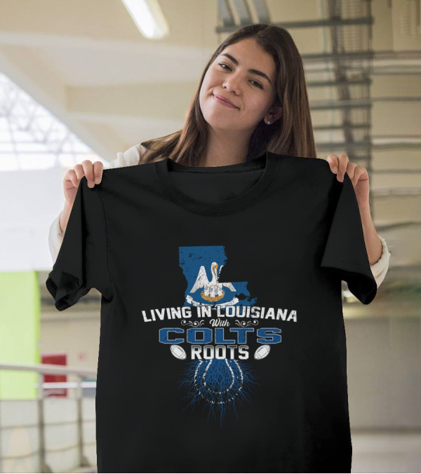 Living In Louisiana With Colts Roots Pelican And Horseshoe Blue Football Connection T-Shirt